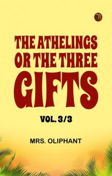 The Athelings; or the Three Gifts. Vol. 3/3