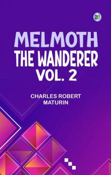 Melmoth the Wanderer Vol. 2