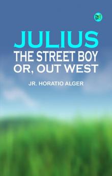Julius the Street Boy; or Out West