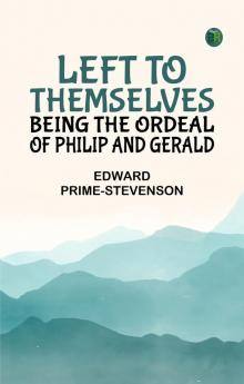 Left to Themselves: Being the Ordeal of Philip and Gerald