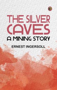 The Silver Caves: A Mining Story