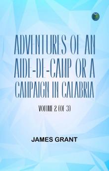 Adventures of an Aide-de-Camp; or A Campaign in Calabria Volume 2 (of 3)