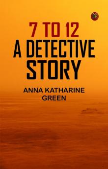 7 to 12: A Detective Story