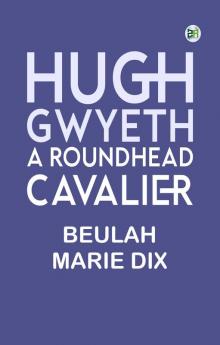 Hugh Gwyeth: A Roundhead Cavalier