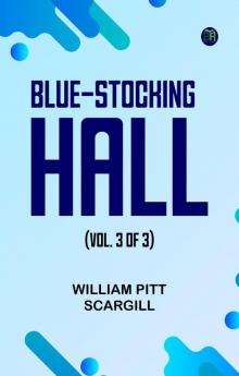 Blue-Stocking Hall (Vol. 3 of 3)