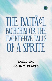 THE BAITAL PACHCHISI OR THE TWENTY-FIVE TALES OF A SPRITE