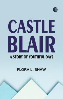 Castle Blair: A Story of Youthful Days