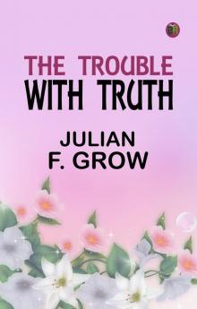 The Trouble with Truth