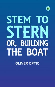 Stem to Stern; or building the boat