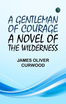 A Gentleman of Courage: A Novel of the Wilderness