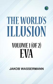 The World's Illusion Volume 1 (of 2): Eva
