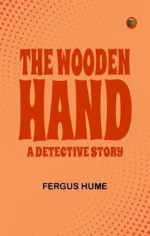 The Wooden Hand: A Detective Story