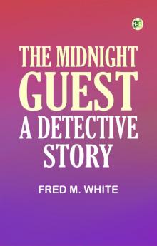 The Midnight Guest: A Detective Story