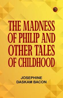 The Madness of Philip and Other Tales of Childhood