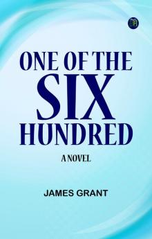 One of the Six Hundred: A Novel