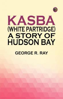 Kasba (White Partridge): A Story of Hudson Bay