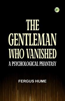 The Gentleman Who Vanished: A Psychological Phantasy