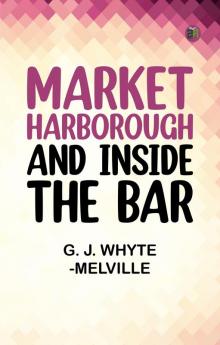 Market Harborough and Inside the Bar