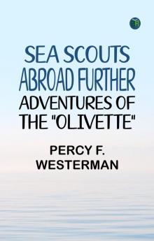 Sea Scouts Abroad: Further Adventures of the Olivette