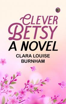 Clever Betsy: A Novel