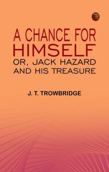 A Chance for Himself; or Jack Hazard and His Treasure
