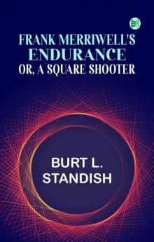 Frank Merriwell's Endurance; or A Square Shooter