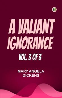 A VALIANT IGNORANCE; VOL. 3 OF 3