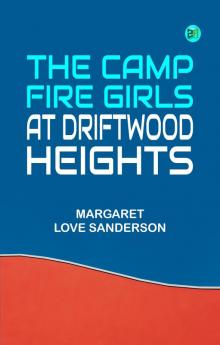The Camp Fire Girls at Driftwood Heights