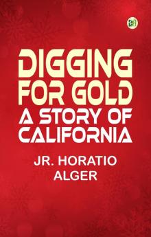 Digging for Gold: A Story of California
