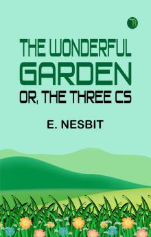 The Wonderful Garden; or The Three Cs