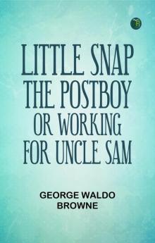 Little Snap the Postboy; Or Working for Uncle Sam