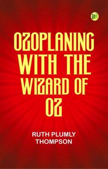 Ozoplaning with the Wizard of Oz