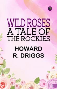 Wild Roses: A Tale of the Rockies