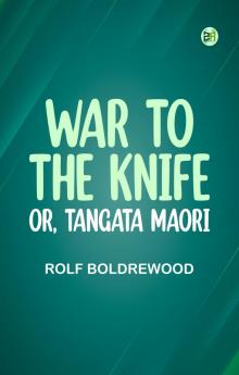 War to the Knife; or Tangata Maori