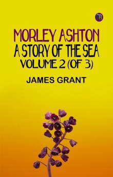 Morley Ashton: A Story of the Sea. Volume 2 (of 3)
