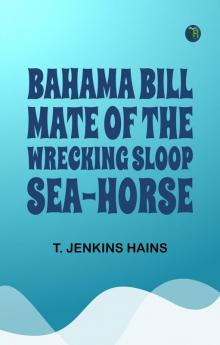 Bahama Bill Mate of the Wrecking Sloop Sea-Horse