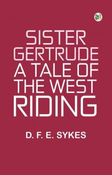 Sister Gertrude: A Tale of the West Riding