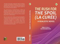 The Rush for the Spoil (La Curée): A Realistic Novel