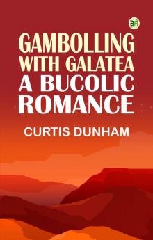 Gambolling with Galatea: a Bucolic Romance