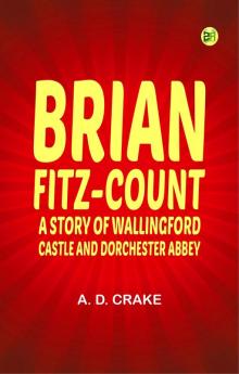 Brian Fitz-Count: A Story of Wallingford Castle and Dorchester Abbey