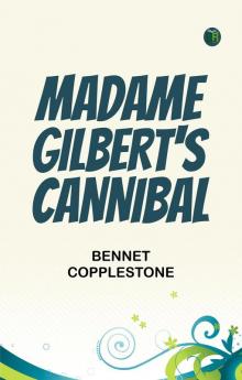 Madame Gilbert's Cannibal