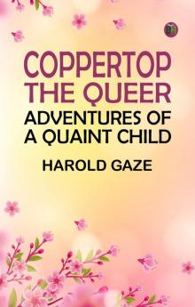 Coppertop: The Queer Adventures of a Quaint Child