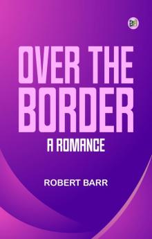 Over the Border: A Romance