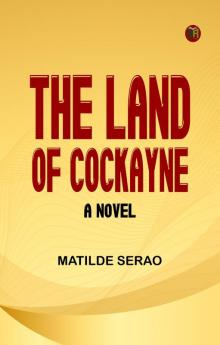 The Land of Cockayne: A Novel