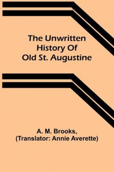 The unwritten history of old St. Augustine