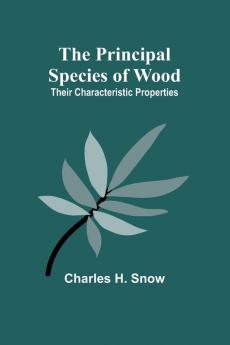 The Principal Species of Wood