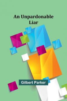 An Unpardonable Liar