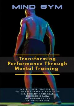 Mind Gym: Transforming Performance Through Mental Training
