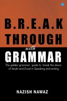 B.r.e.a.k-through with Grammar