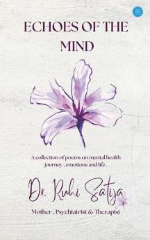 Echoes of the Mind: A collection of poems on Mental health journey  emotions and life